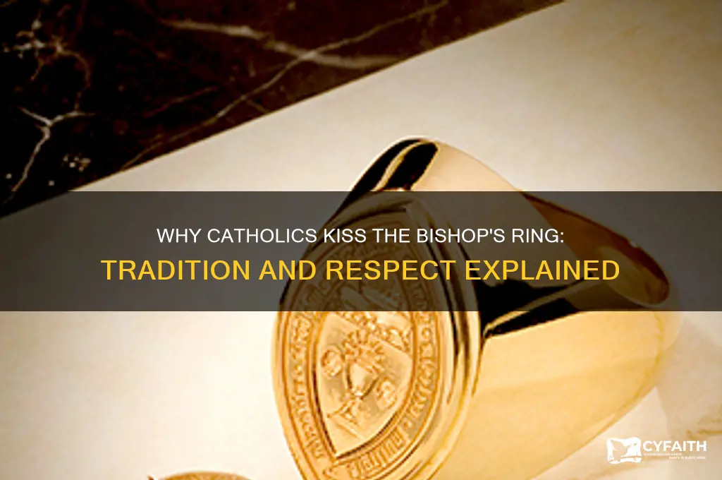 why do catholics kiss bishops ring