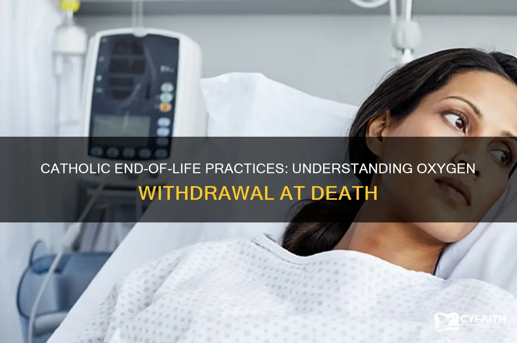 why do catholics not give oxygen at death