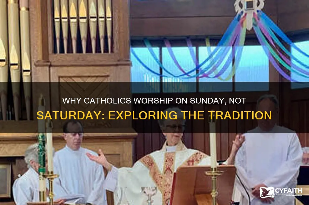 why do catholics not worship on saturday