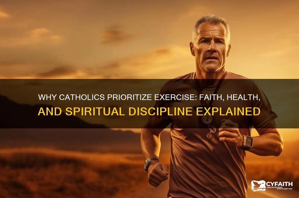 why do catholics only excersize