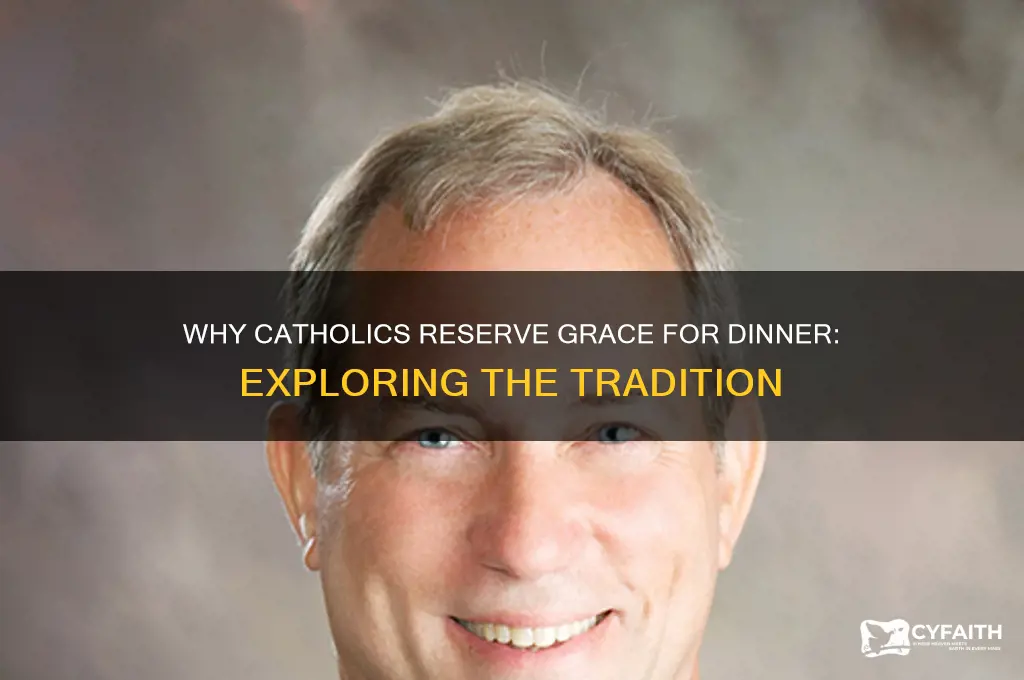 why do catholics only say grace at dinner