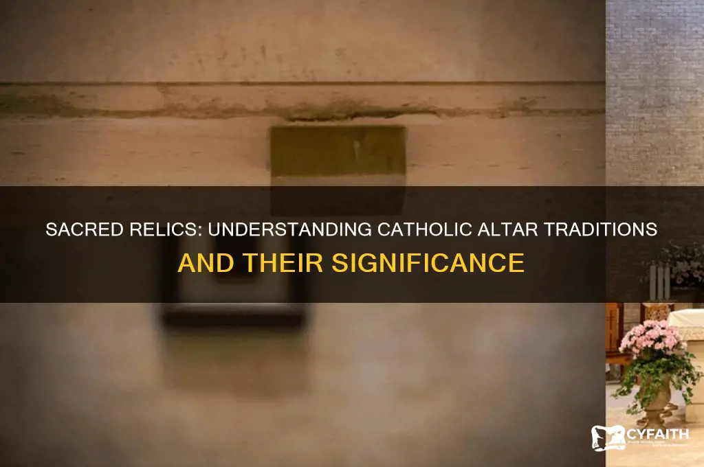 why do catholics put relics in their altars