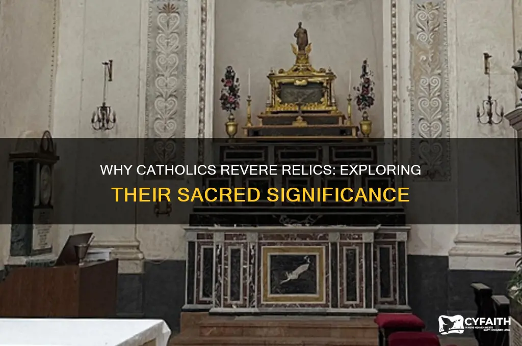 why do catholics regard relics so much