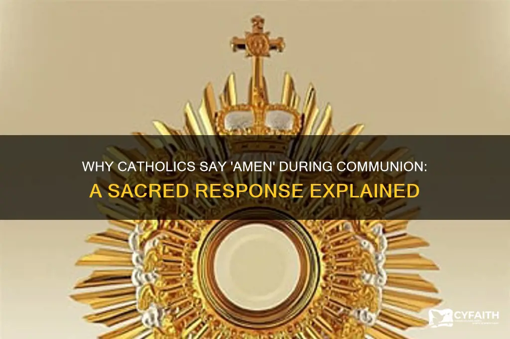 why do catholics say amen when receiving communion