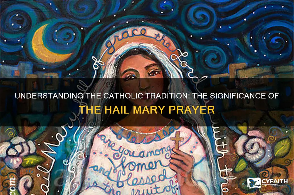 why do catholics say hail mary in their prayers