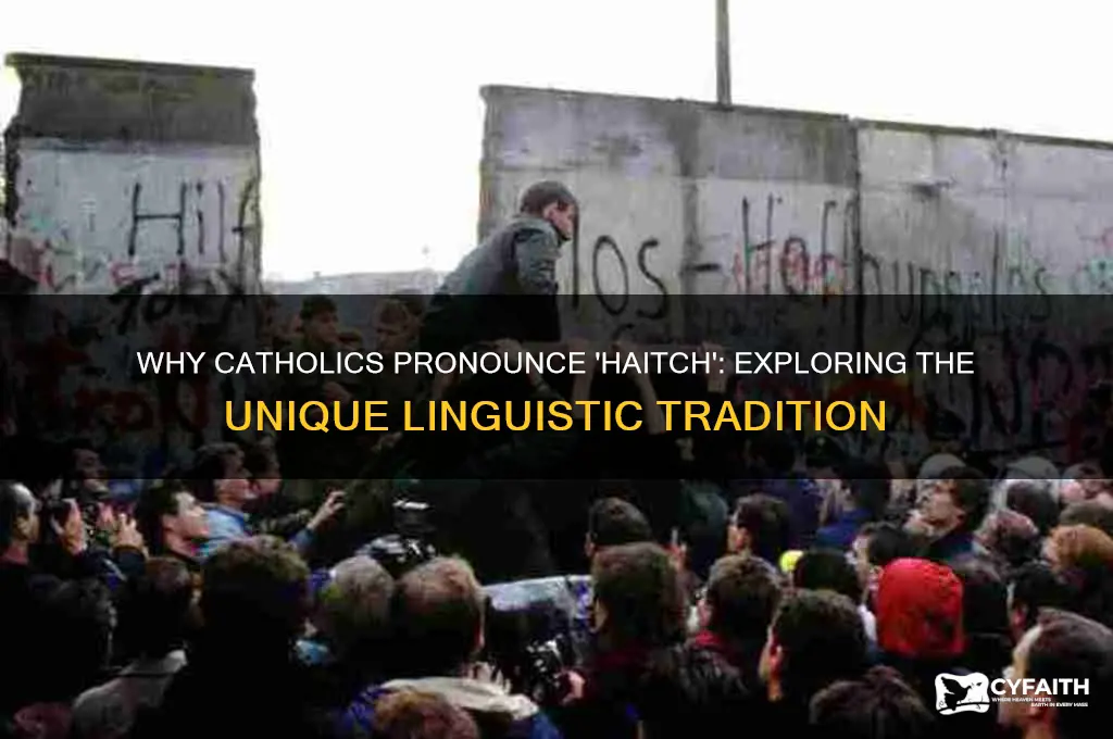 why do catholics say haitch