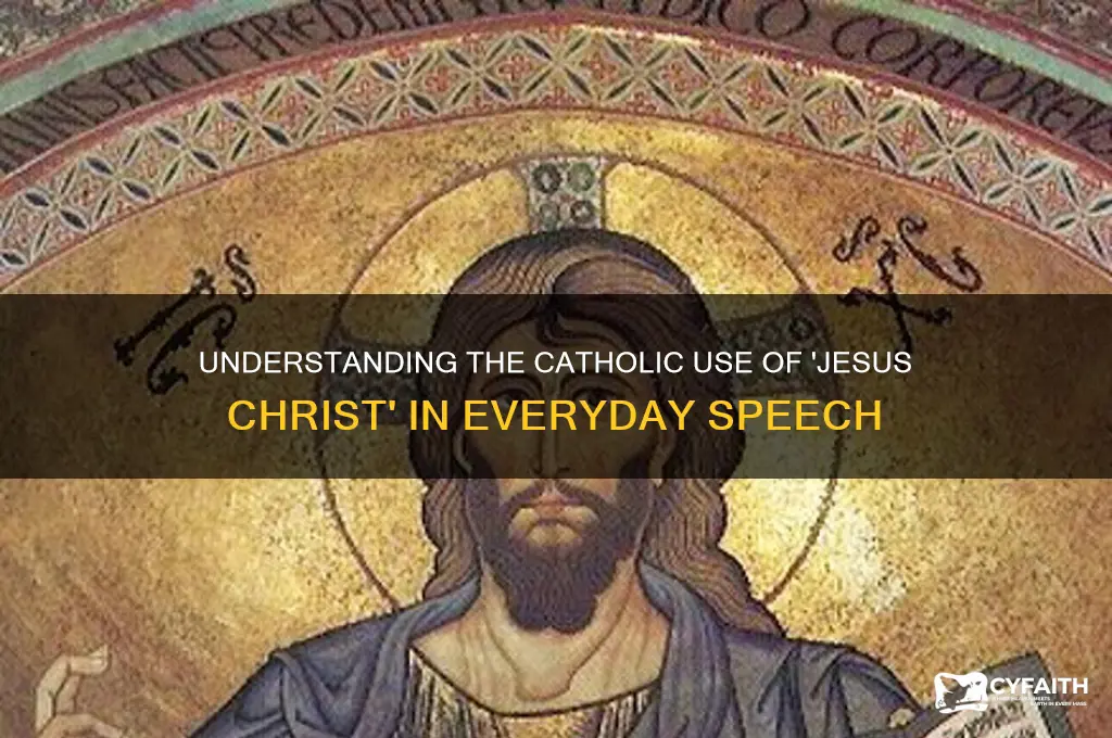 why do catholics say jesus christ profanely