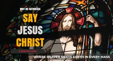 Why Catholics Say 'Jesus Christ': Exploring the Sacred Tradition and Faith