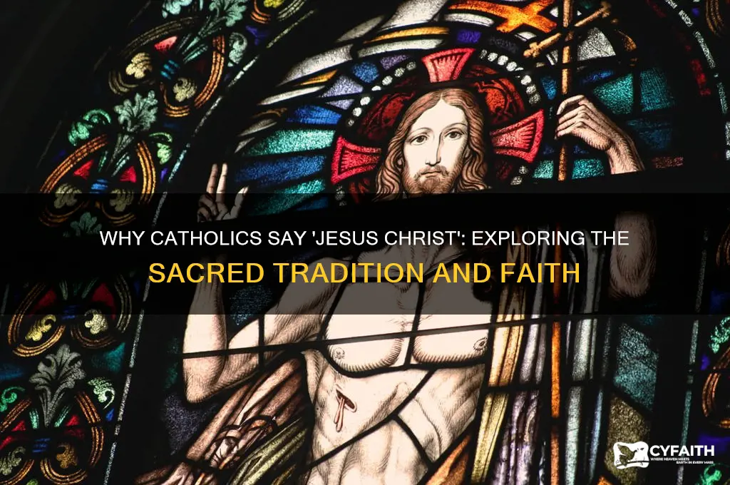 why do catholics say jesus christ
