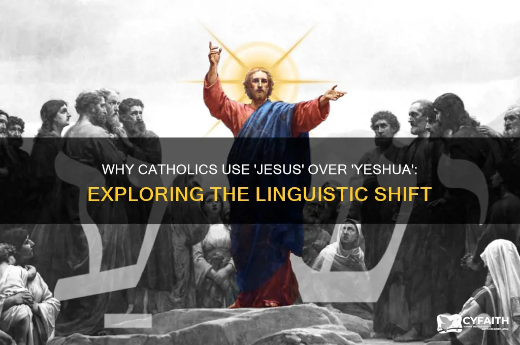 why do catholics say jesus instead of yeshua
