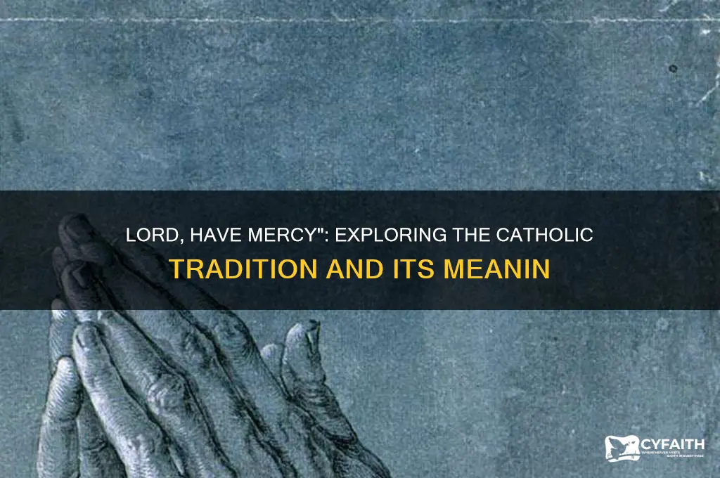 why do catholics say lord have mercy