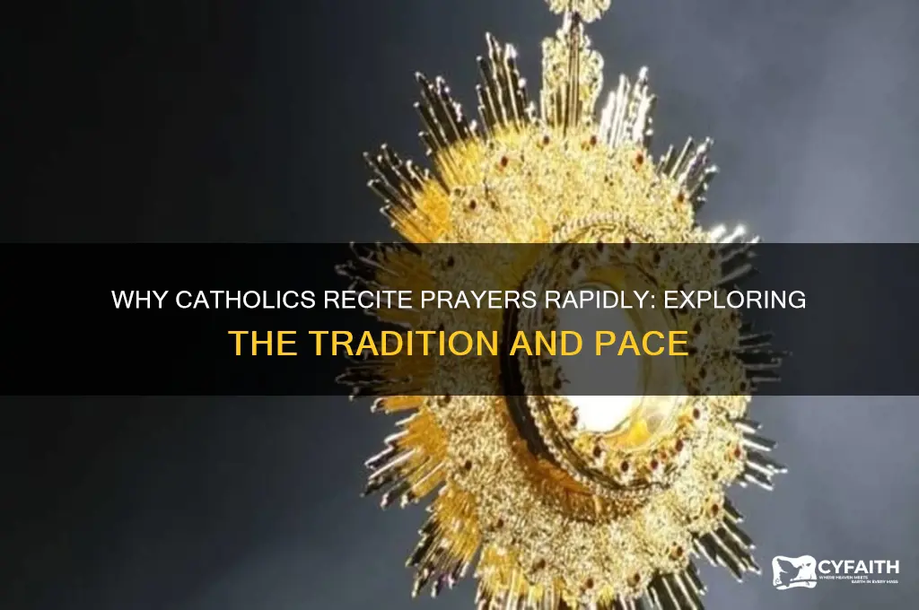 why do catholics say prayers so fast