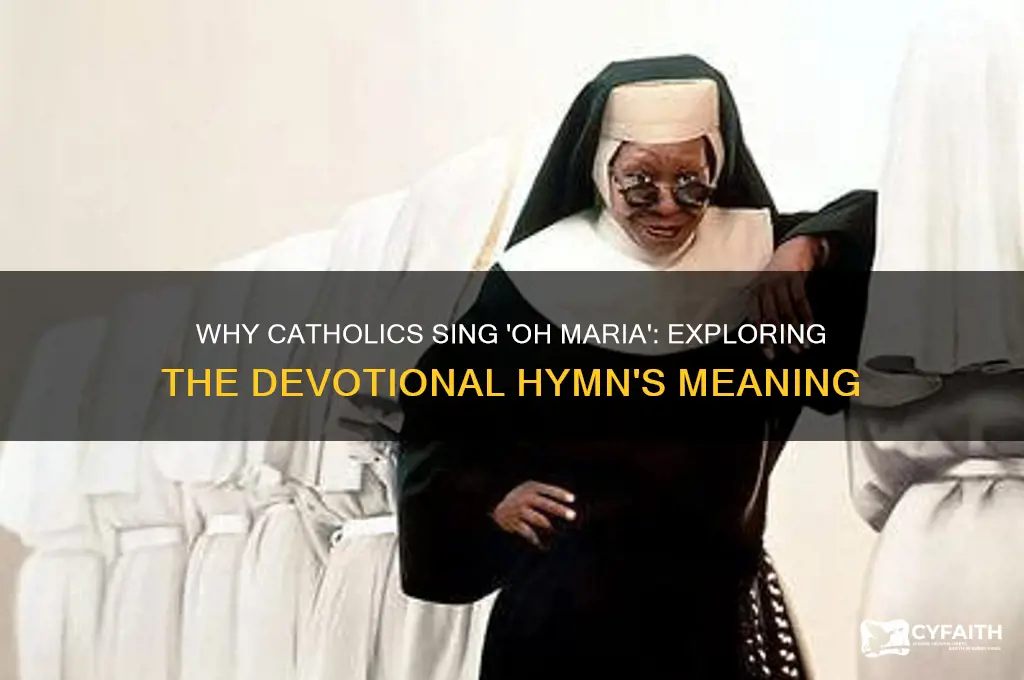 why do catholics sing oh mariea