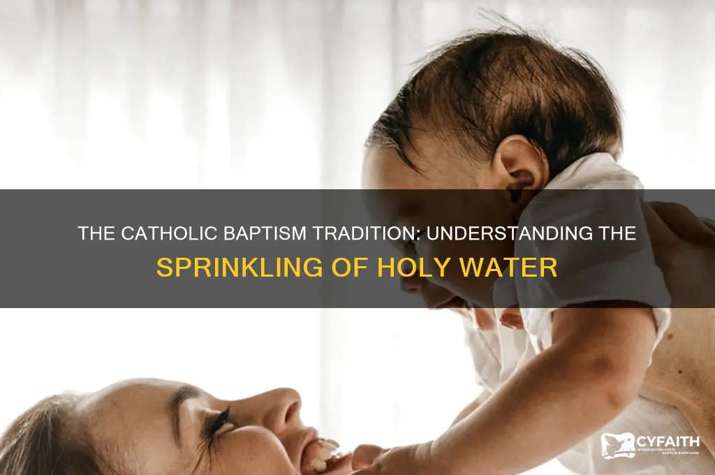 why do catholics sprinkle babies
