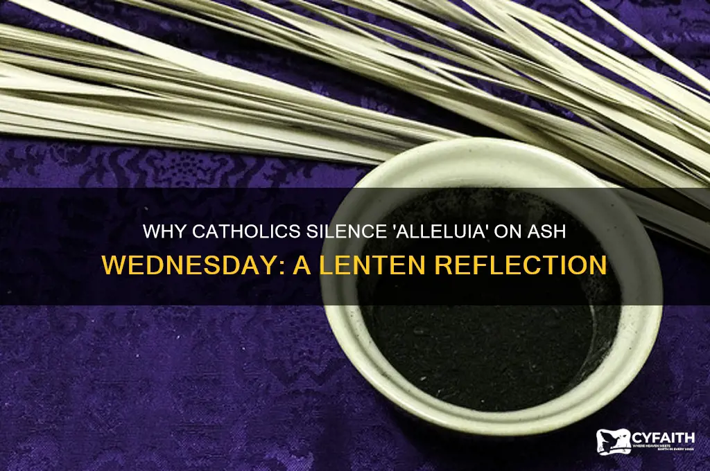 why do catholics stop using alleluia on ash wednesday
