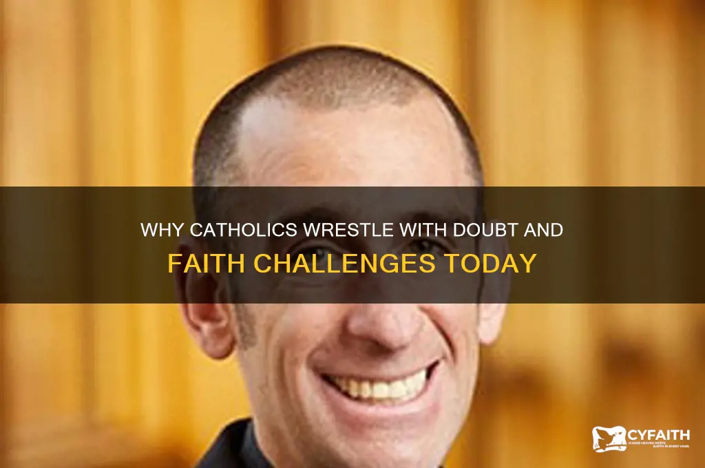 why do catholics struggle with their faith
