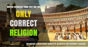 Why Catholics Believe Their Faith is the One True Path