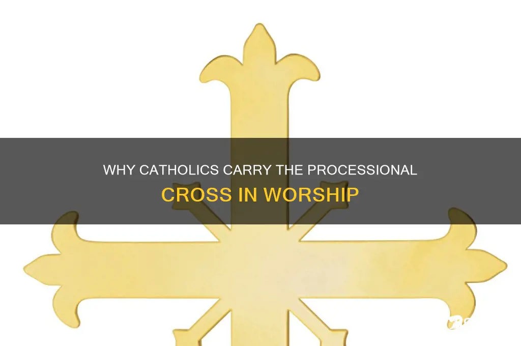 why do catholics use processional cross