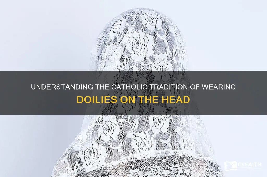 why do catholics wear doilies on their head