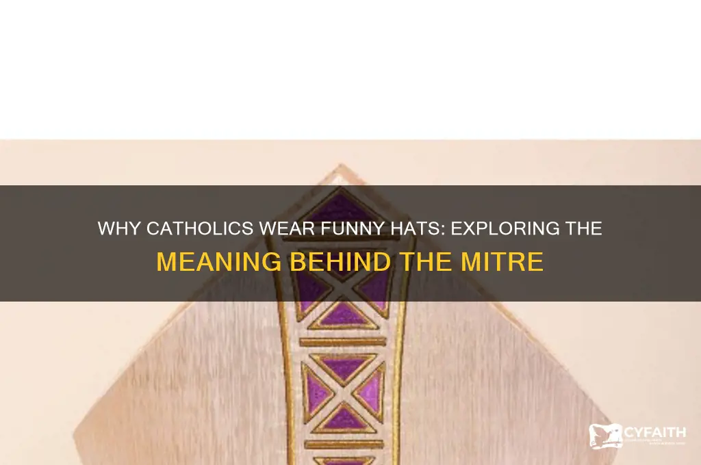 why do catholics wear funny hats