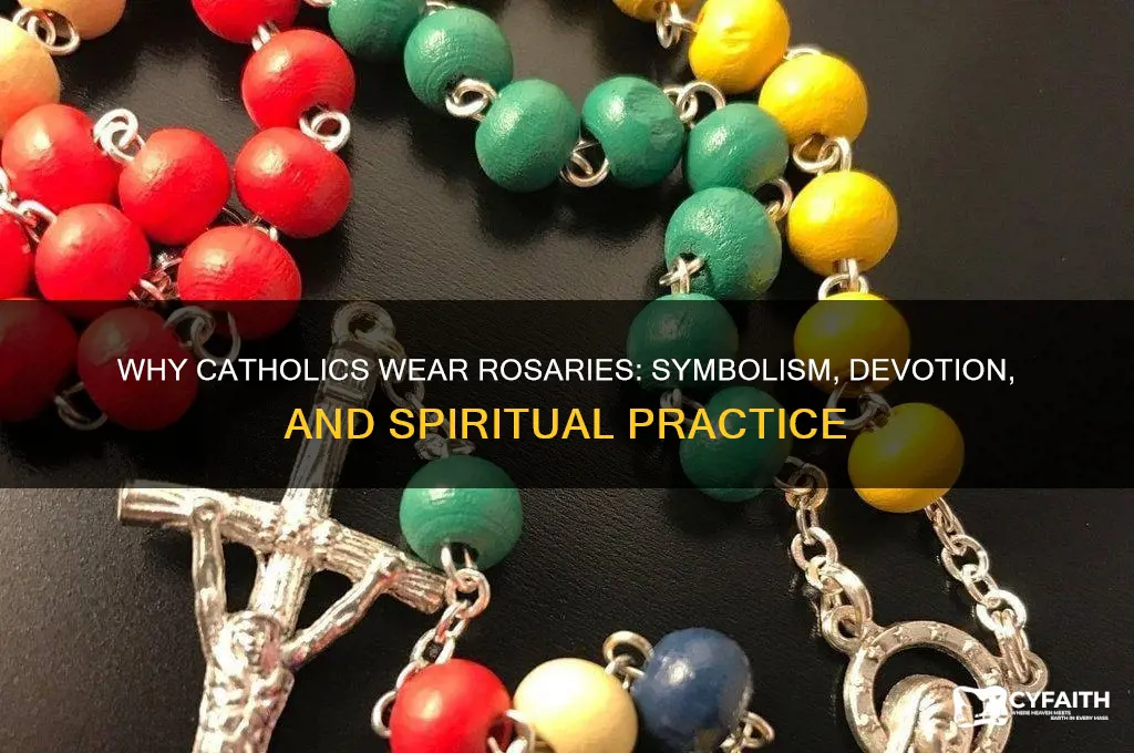 why do catholics wear rosarys
