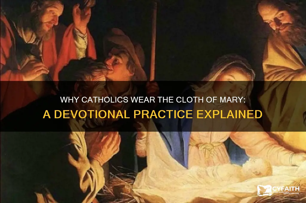 why do catholics wear the cloth of mary