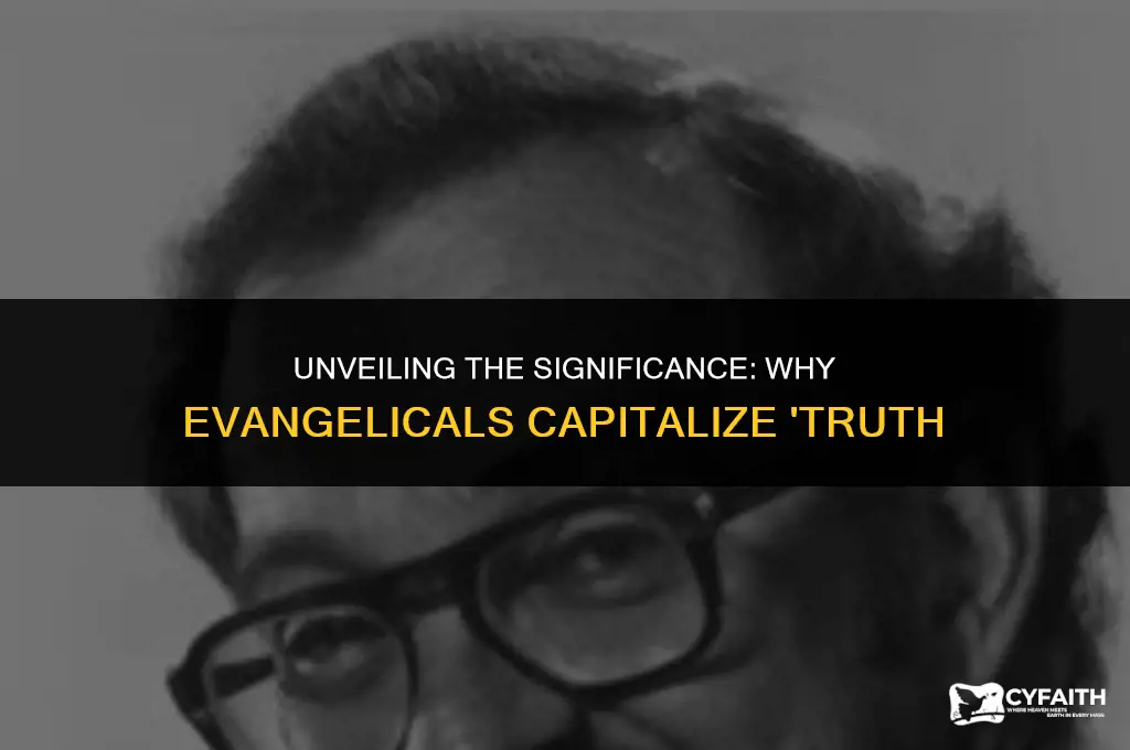 why do evangelicals capitalize the word truth