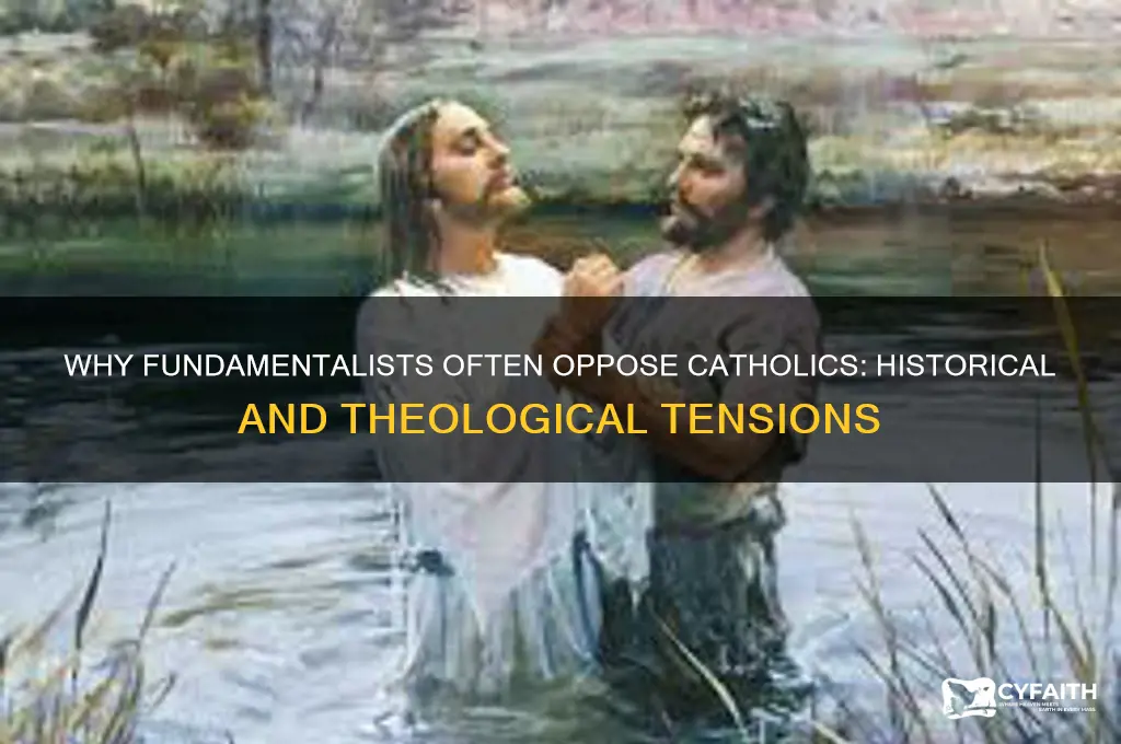 why do fundamentalists hate catholics