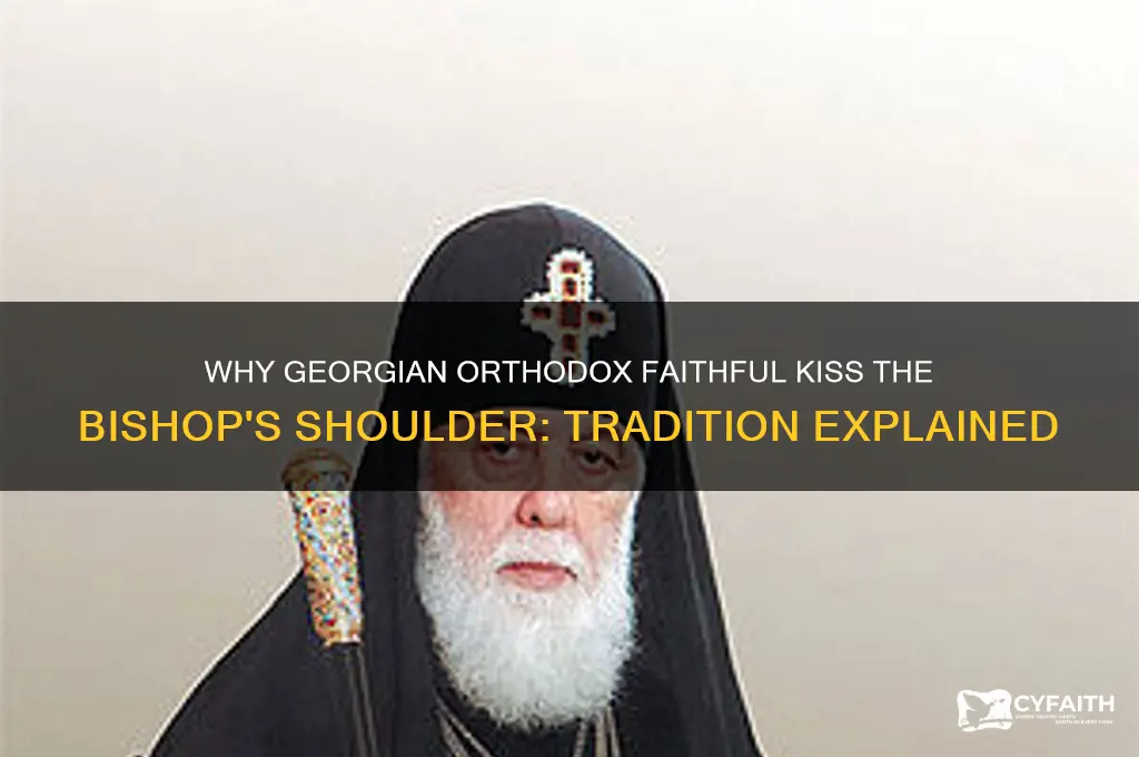 why do georgian orthodox kiss the shoulder