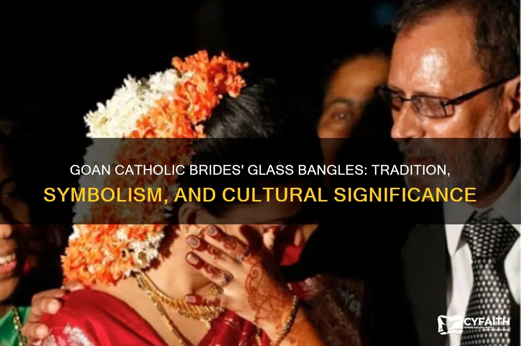 why do goan catholic brides wear glass bangles