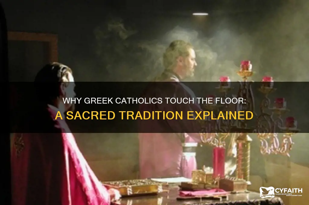 why do greek catholic touch the floor
