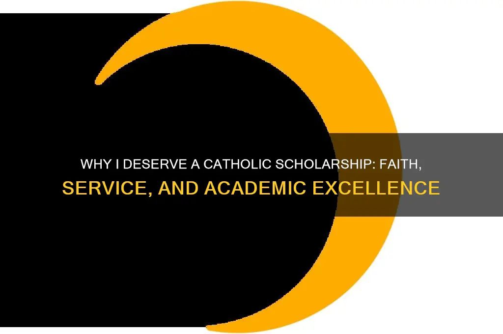 why do i deserve a catholic scholarship