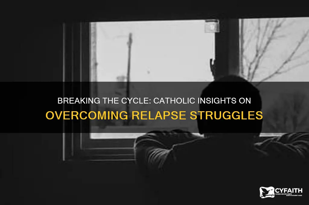 why do i keep on relapsing catholic answers