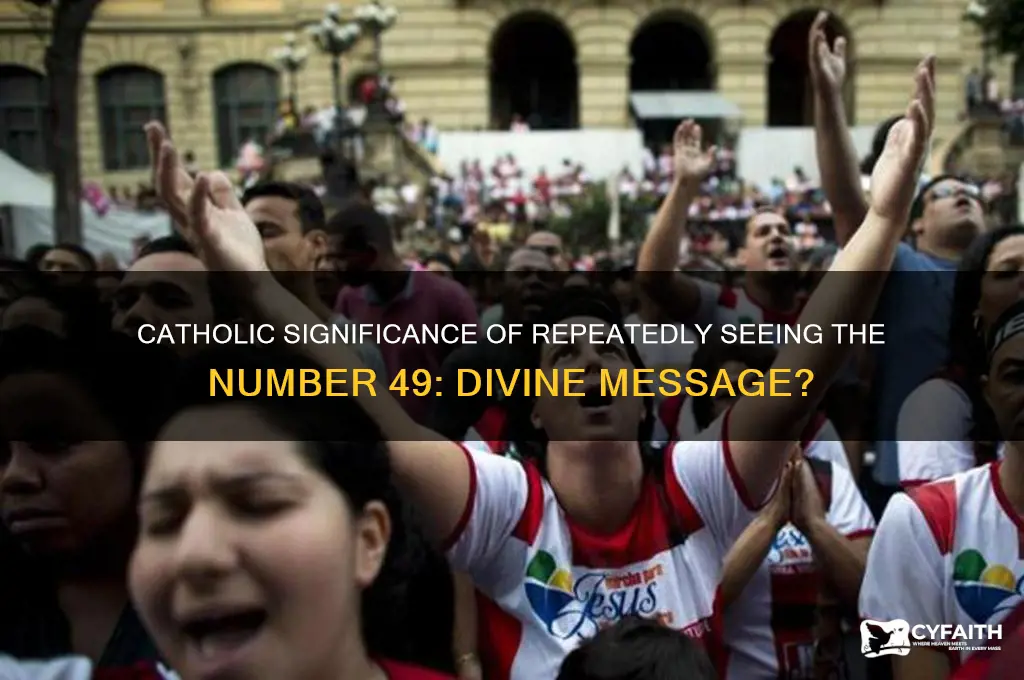 why do i keep seeing the number 49 everywhere catholic