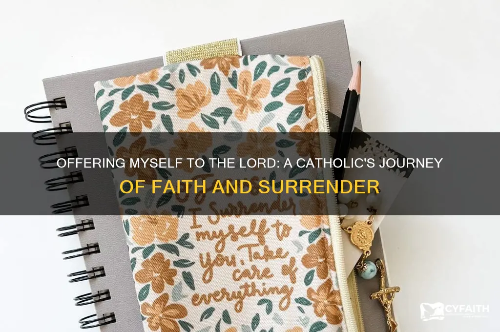 why do i offer myself to the lord catholic