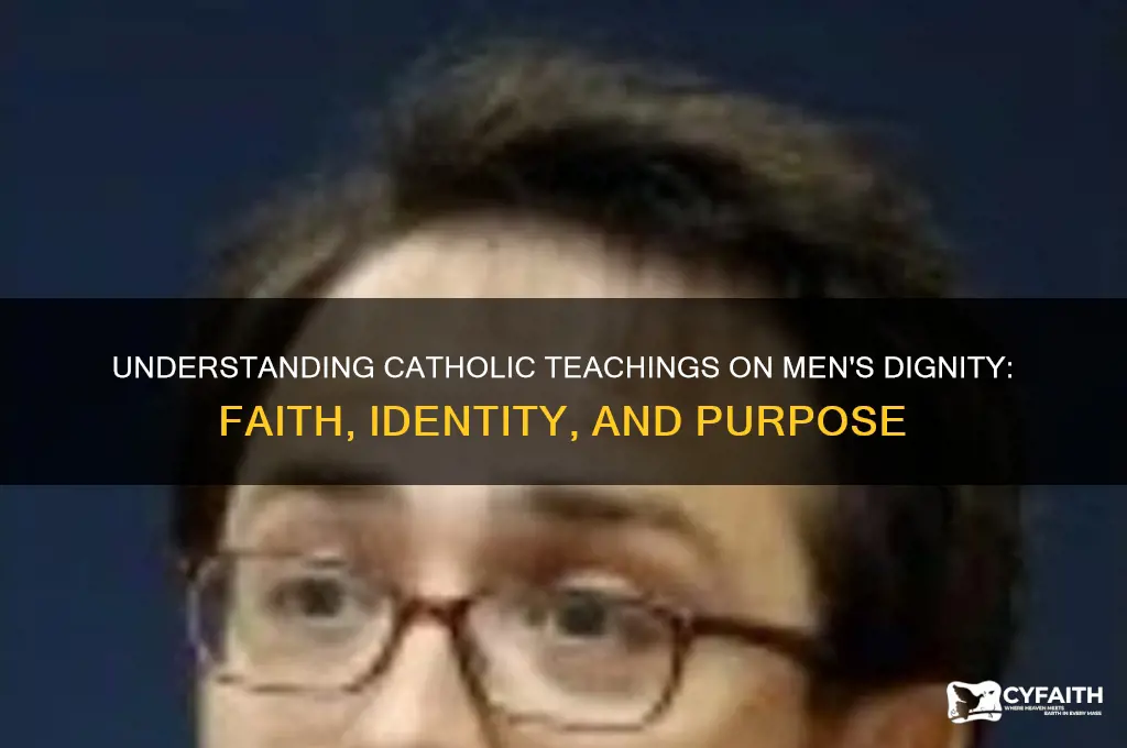 why do men have dignity catholic
