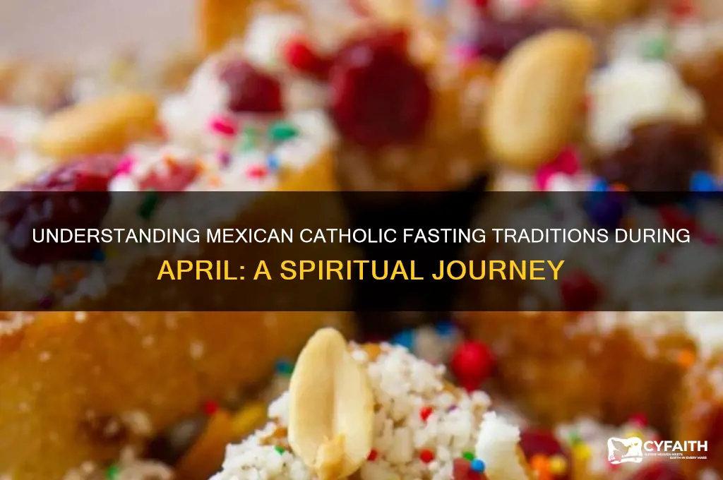 why do mexican catholics fast during april