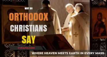 Why Orthodox Christians Say: Unraveling Sacred Traditions and Beliefs