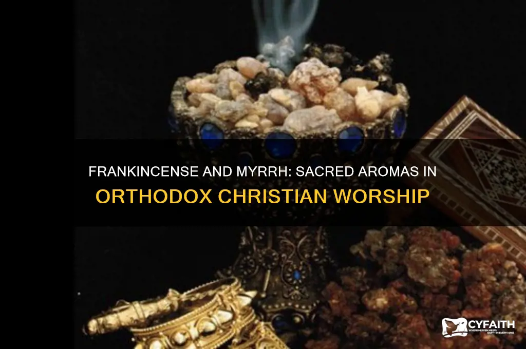 why do orthodox churches use francinense and mhyrr