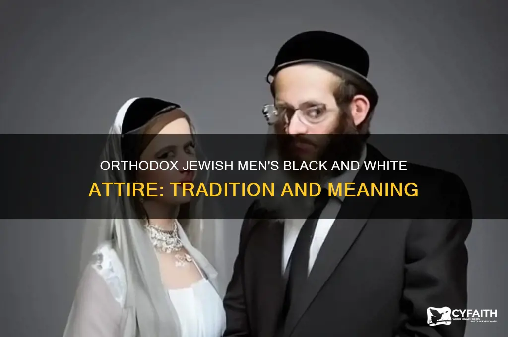 why do orthodox jewish men wear black and white