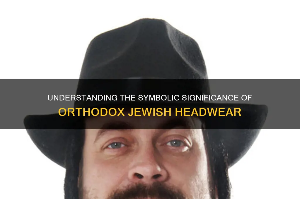 why do orthodox jews wear that hat