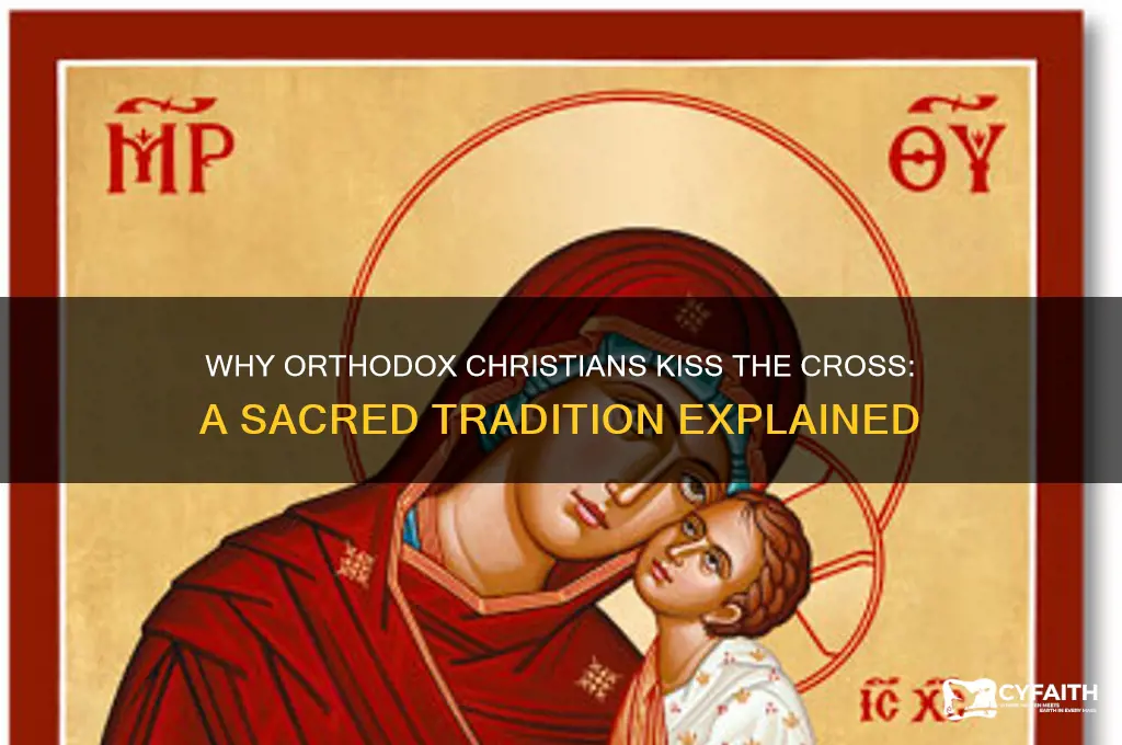 why do orthodox kiss the cross