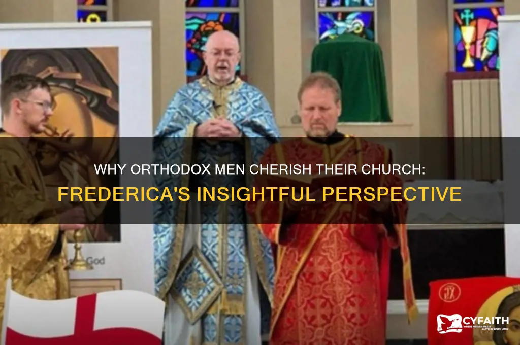 why do orthodox men love their church frederica