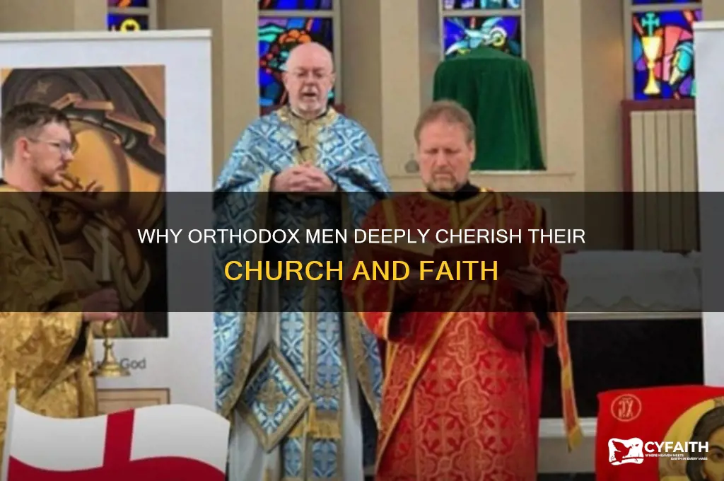 why do orthodox men love their church