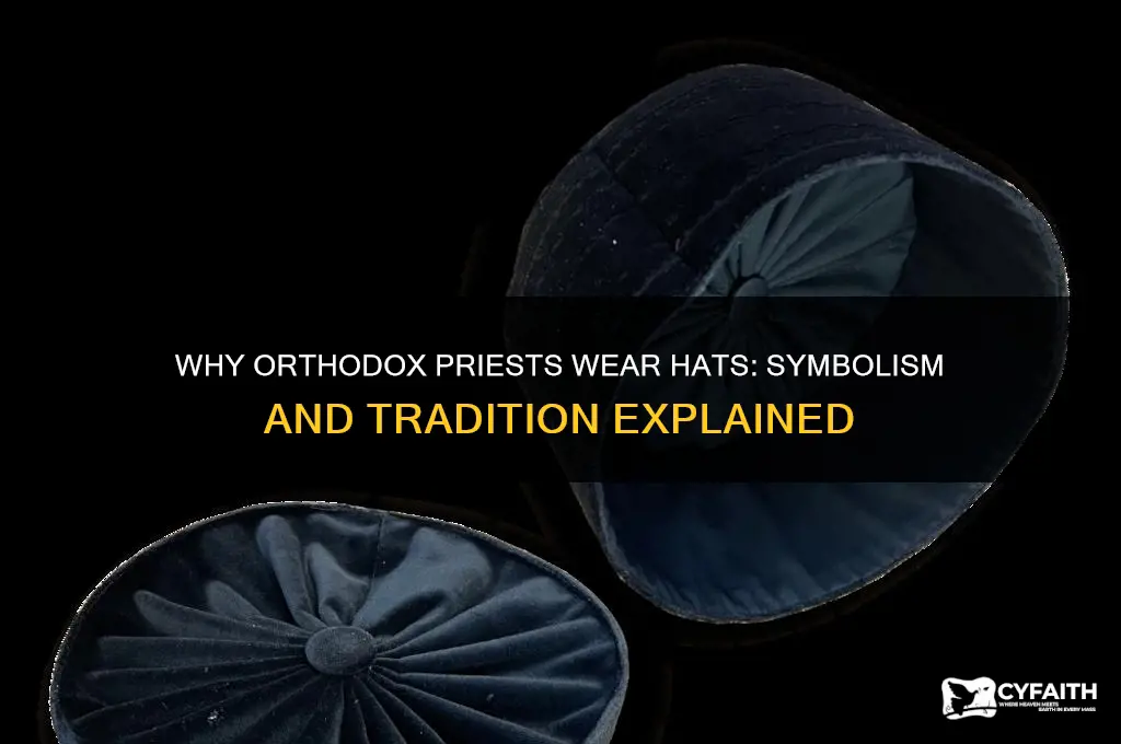 why do orthodox priests wear hats