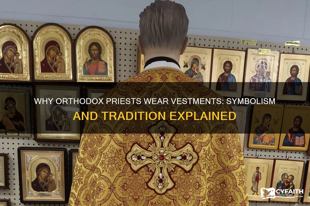 why do orthodox priests wear vestments