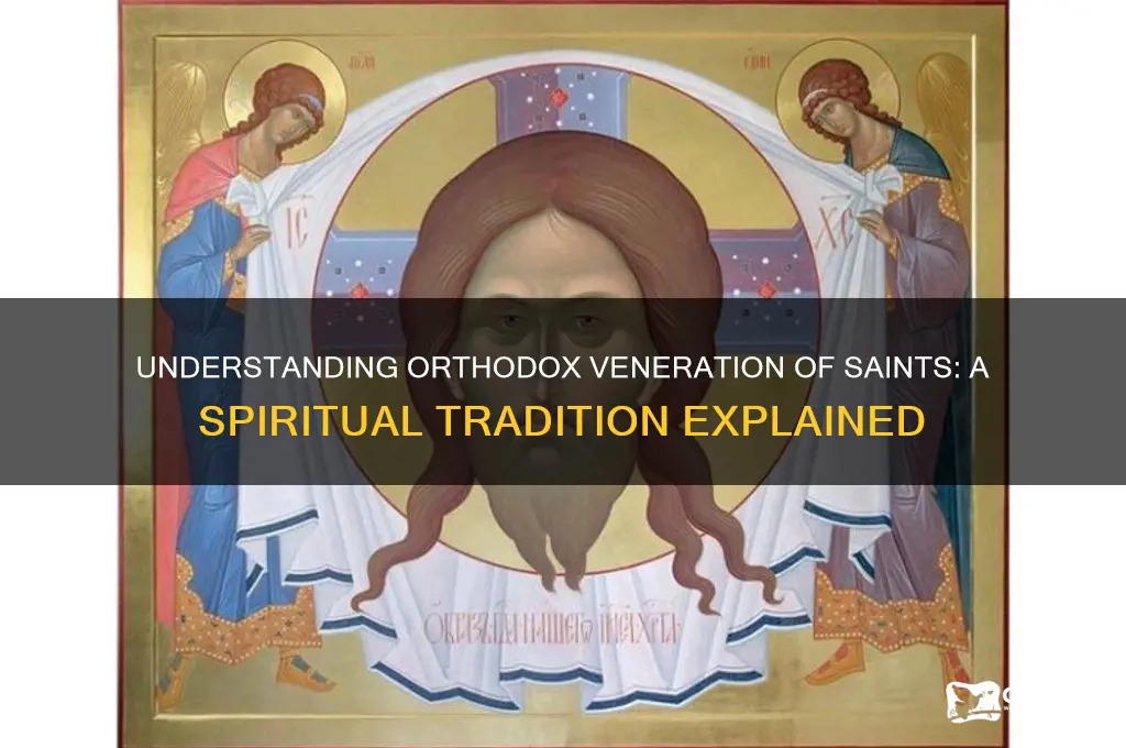 why do orthodox venerate saints