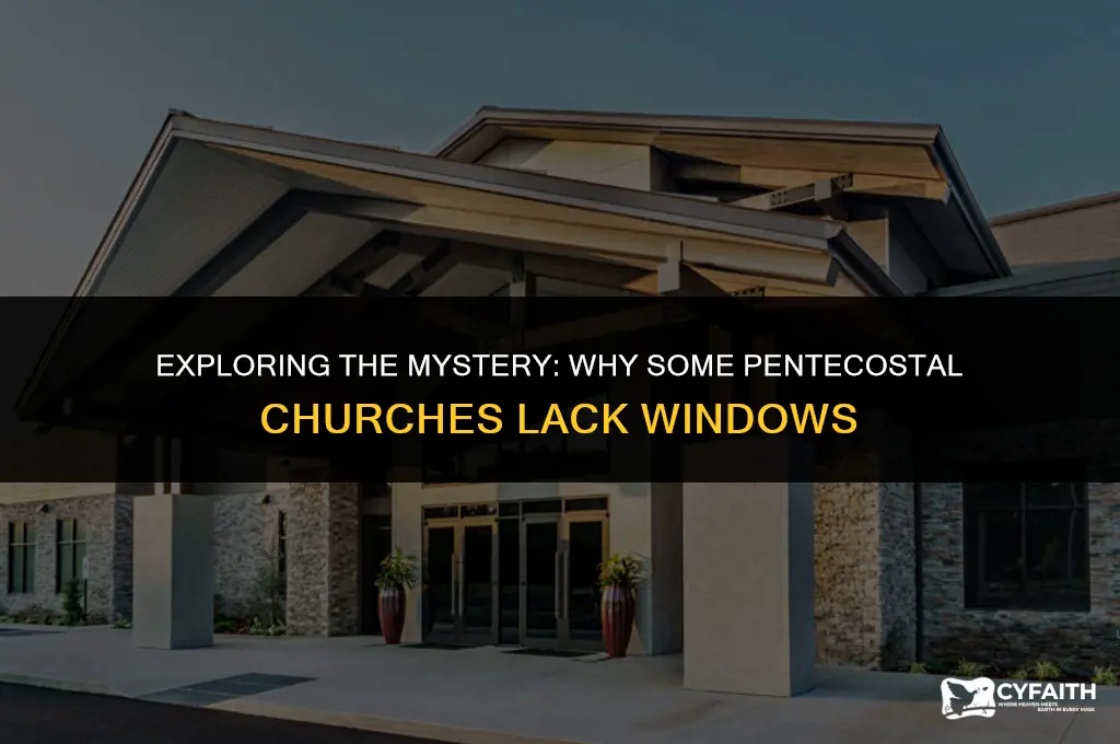 why do pentecostal churches not have windows