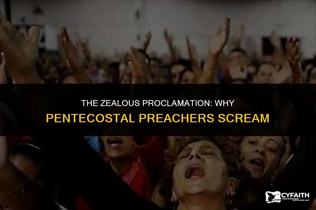 why do pentecostal preachers scream