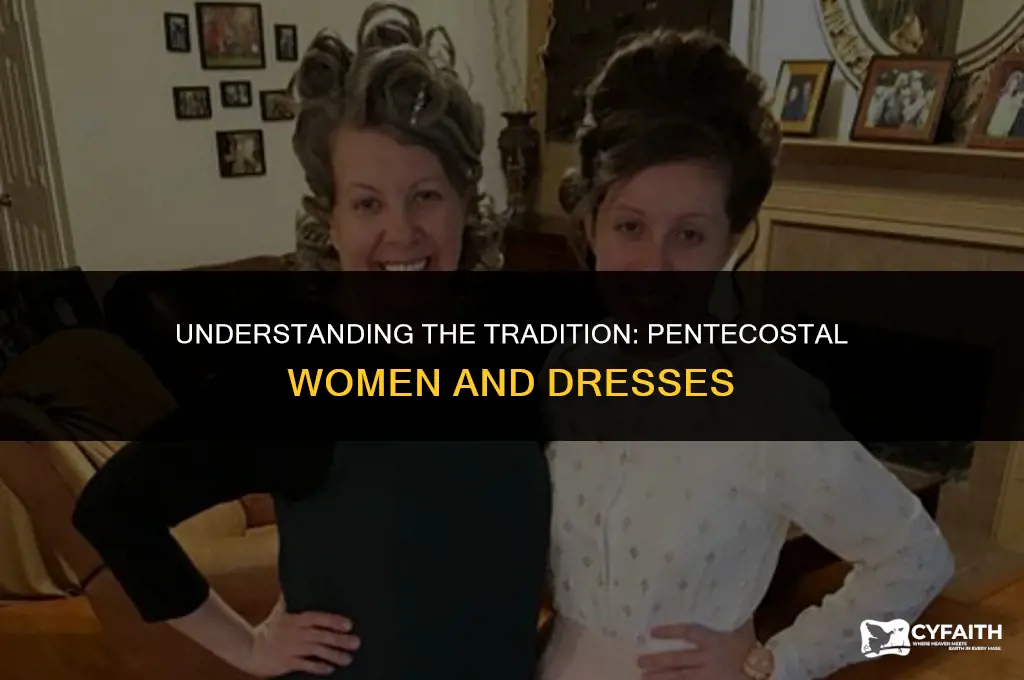 why do pentecostal women have to wear dresses 24 7